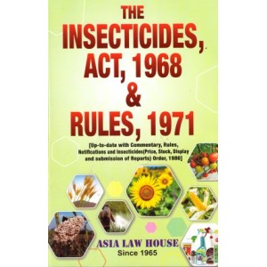  Asia Law House's Insecticides Act, 1968 & Rules, 1971 along with Commentary, Rules & Notifications | Bare Act 2024